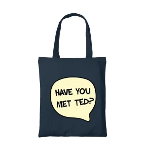 How I Met Your Mother Tote Bag - Have You Met Ted